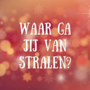 Waar ga jij van stralen_